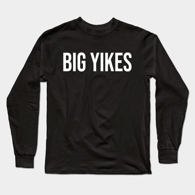 Big Yikes Long Sleeve T-Shirt by StickSicky